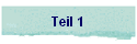 Teil 1